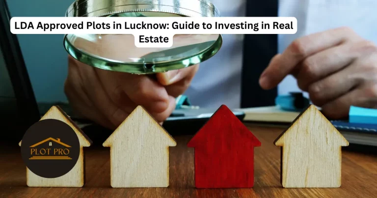 LDA Approved Plots in Lucknow: Guide to Investing in Real Estate