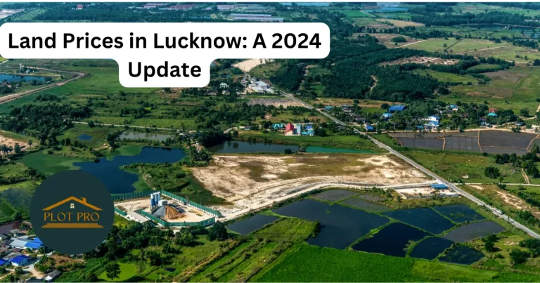 Land Prices in Lucknow: A 2024 Update