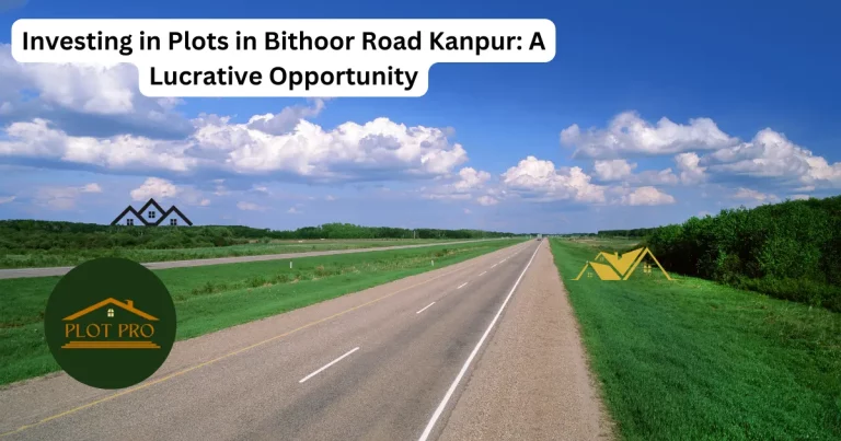 6 Crucial Investment Considerations for Plots in Bithoor Road Kanpu